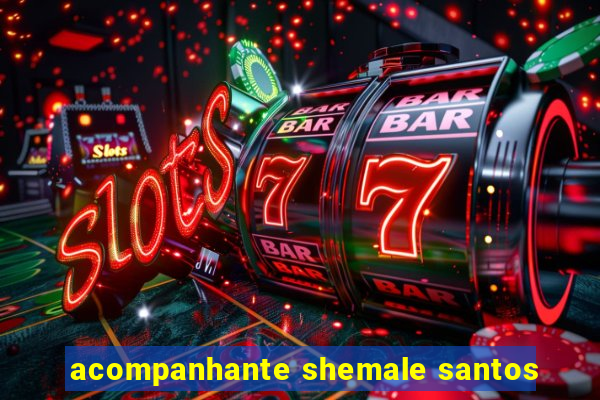 acompanhante shemale santos