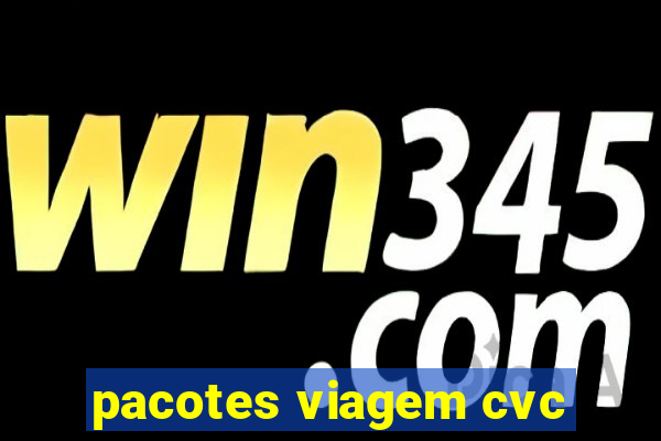 pacotes viagem cvc