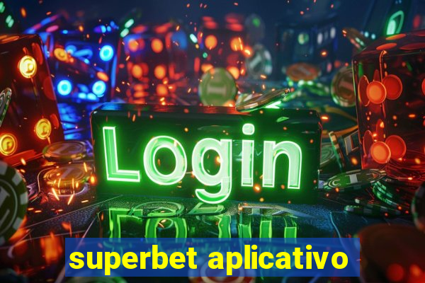 superbet aplicativo