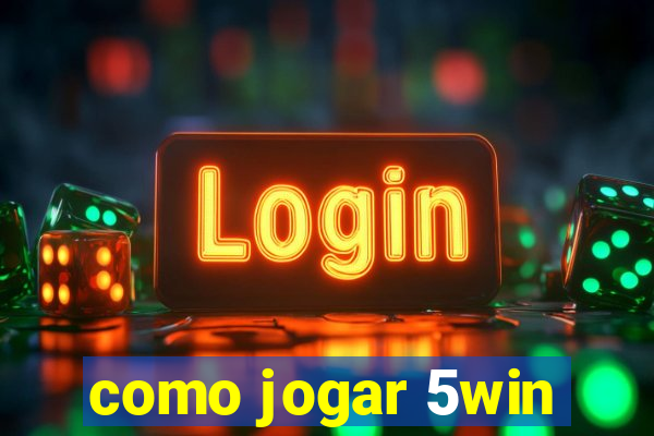 como jogar 5win