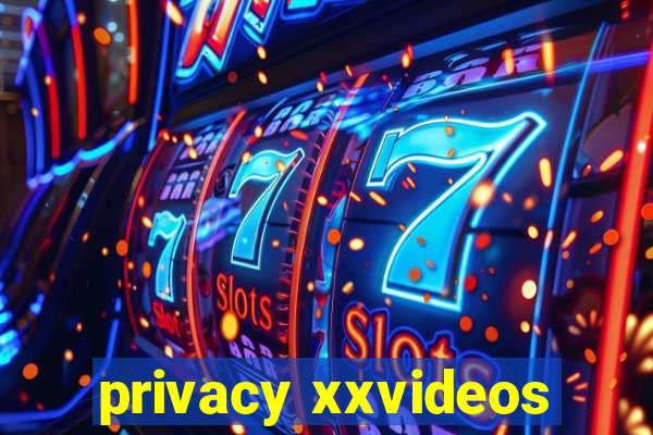 privacy xxvideos