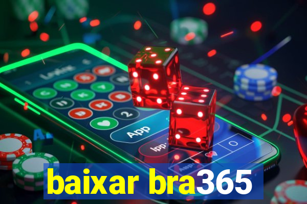 baixar bra365