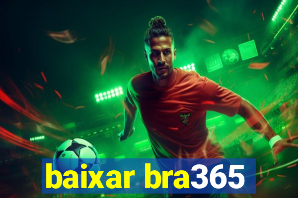 baixar bra365