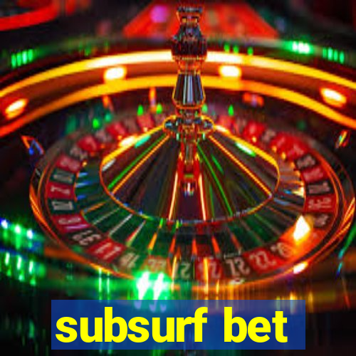 subsurf bet