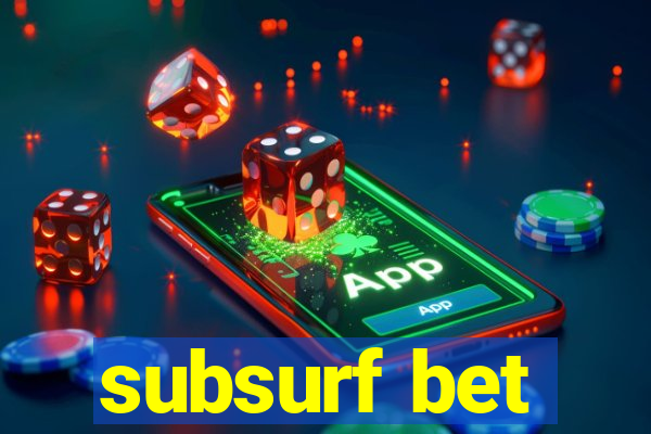 subsurf bet