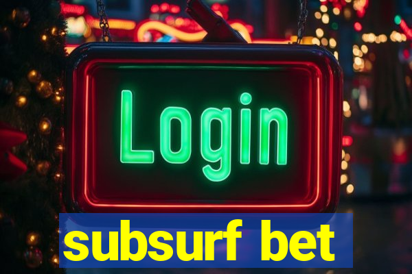 subsurf bet