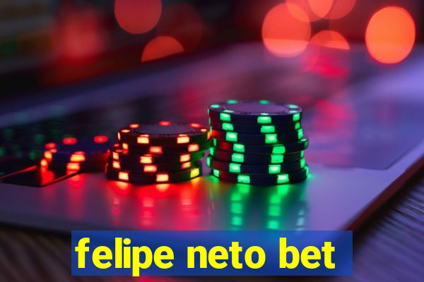 felipe neto bet