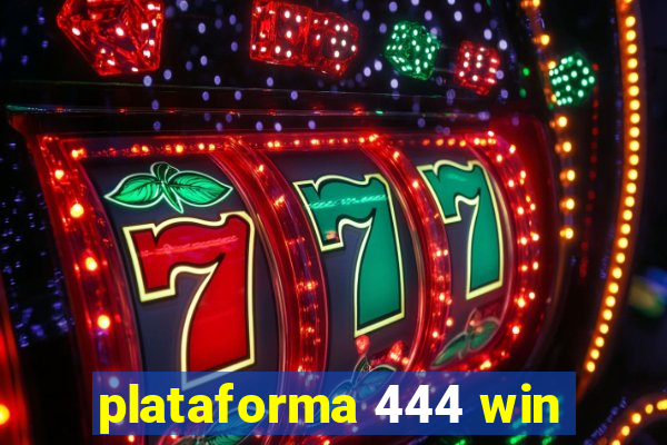 plataforma 444 win