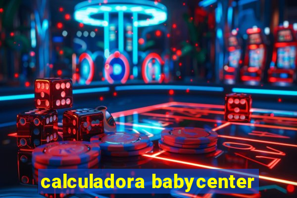 calculadora babycenter