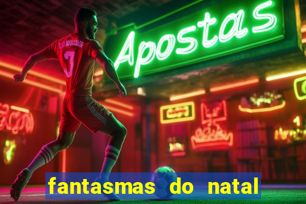 fantasmas do natal passado, presente e futuro fantasma do passado