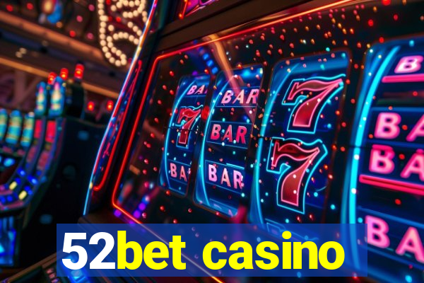 52bet casino