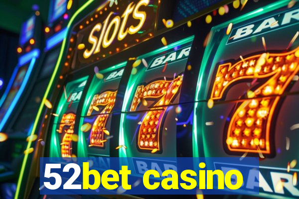 52bet casino