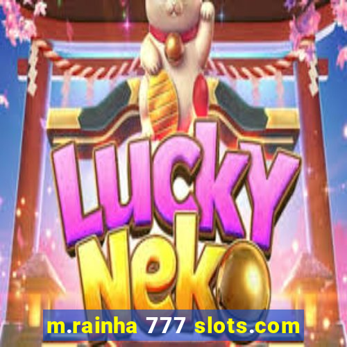 m.rainha 777 slots.com