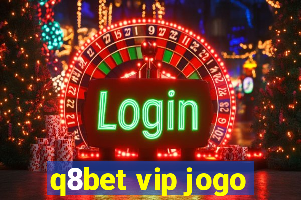 q8bet vip jogo