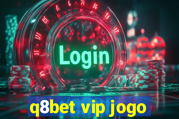 q8bet vip jogo