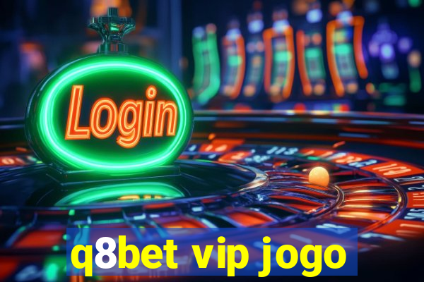 q8bet vip jogo