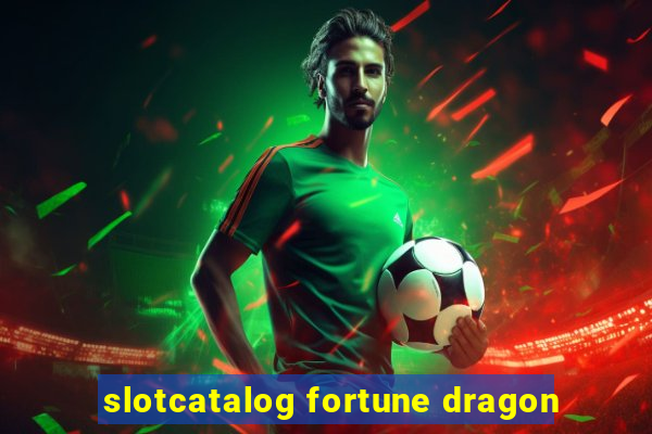 slotcatalog fortune dragon