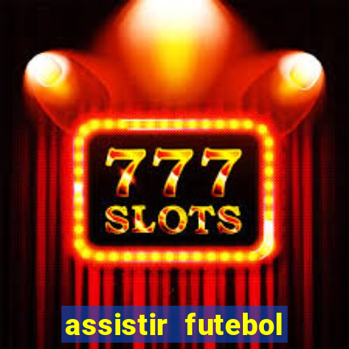 assistir futebol multi max