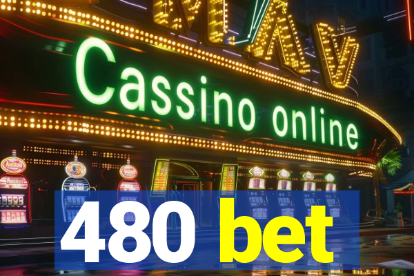 480 bet