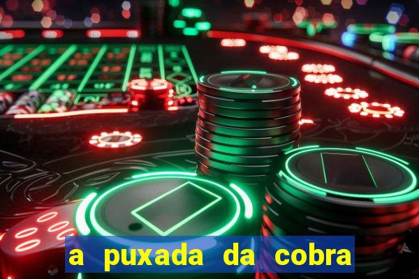 a puxada da cobra no jogo do bicho