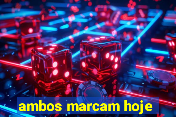 ambos marcam hoje