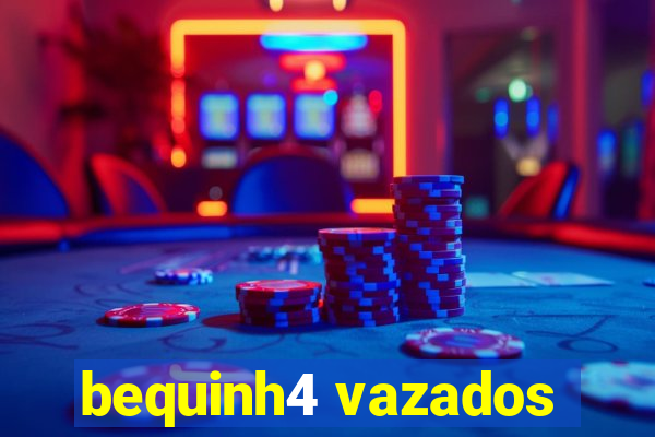 bequinh4 vazados