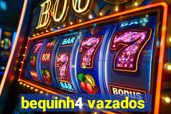 bequinh4 vazados