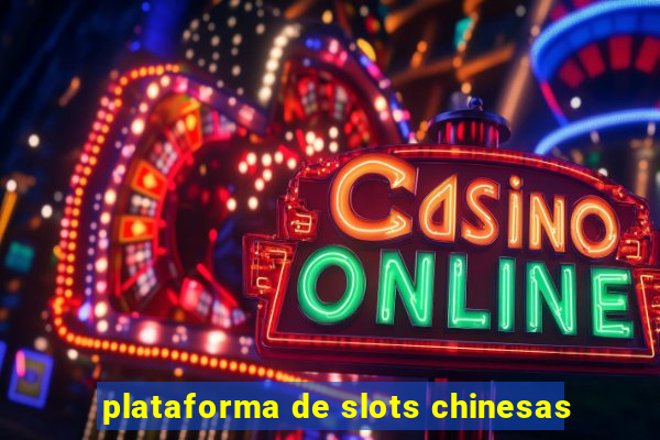 plataforma de slots chinesas