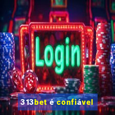 313bet é confiável