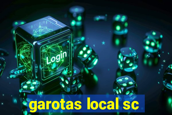 garotas local sc