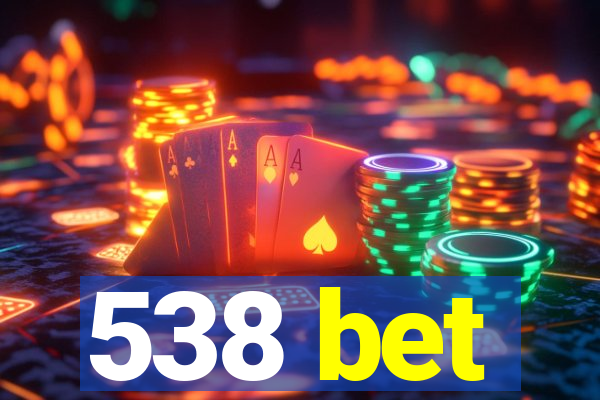 538 bet