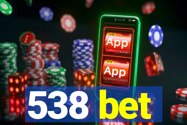 538 bet