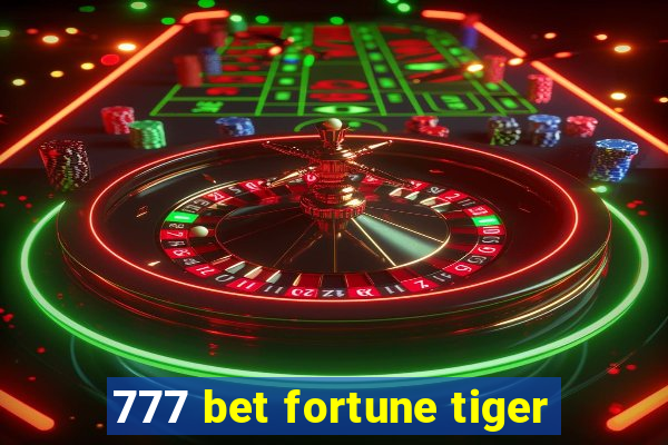 777 bet fortune tiger