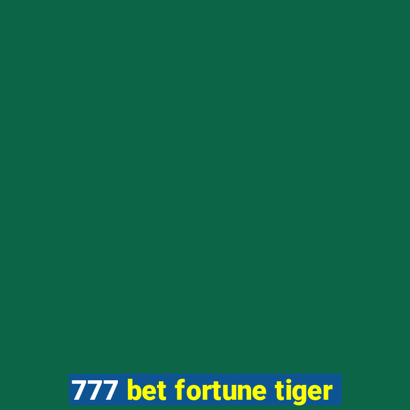 777 bet fortune tiger