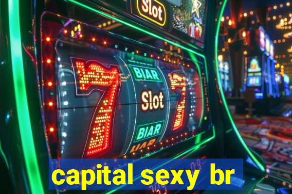 capital sexy br