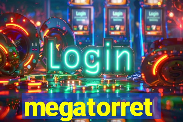 megatorret