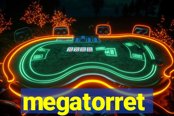 megatorret