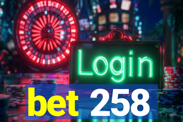 bet 258