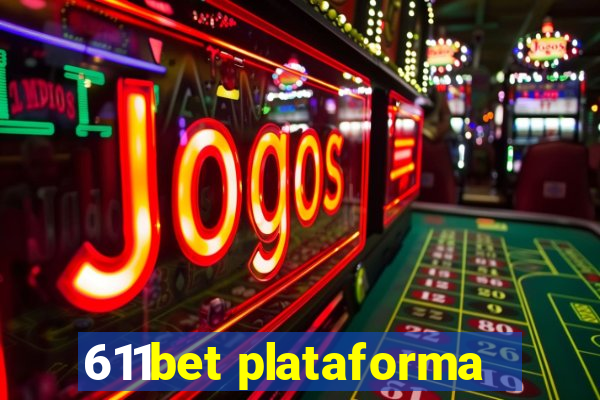 611bet plataforma