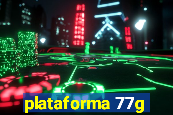 plataforma 77g