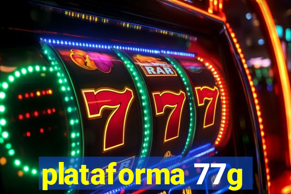 plataforma 77g