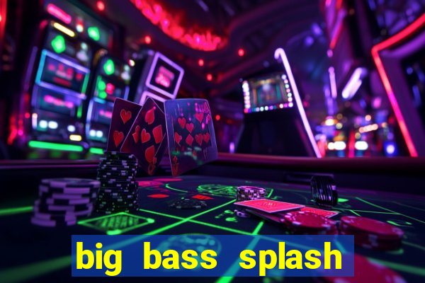 big bass splash demo betano