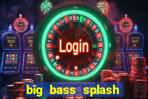 big bass splash demo betano