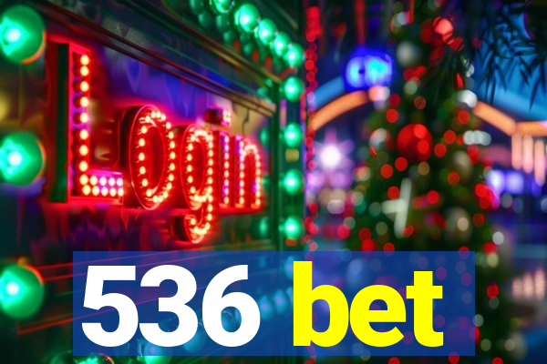 536 bet