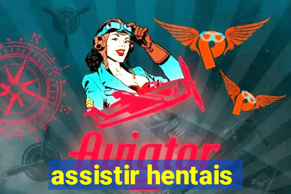 assistir hentais