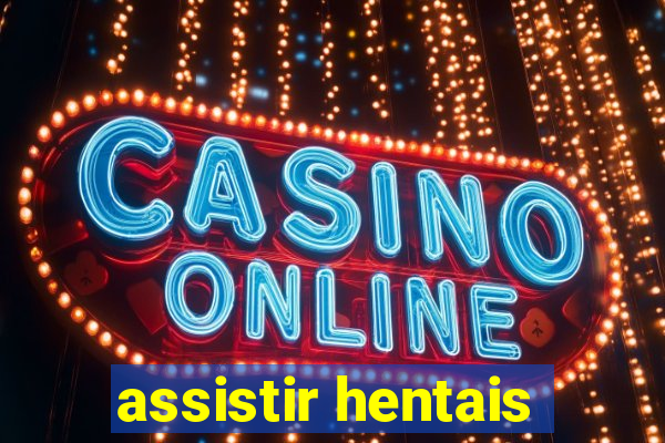 assistir hentais