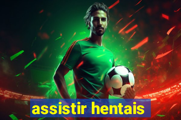 assistir hentais