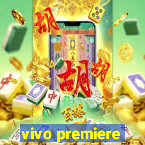 vivo premiere