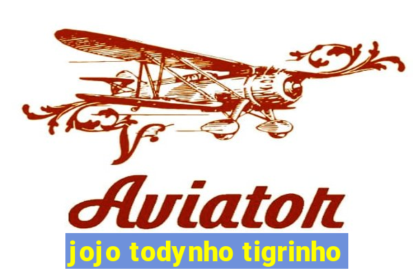 jojo todynho tigrinho