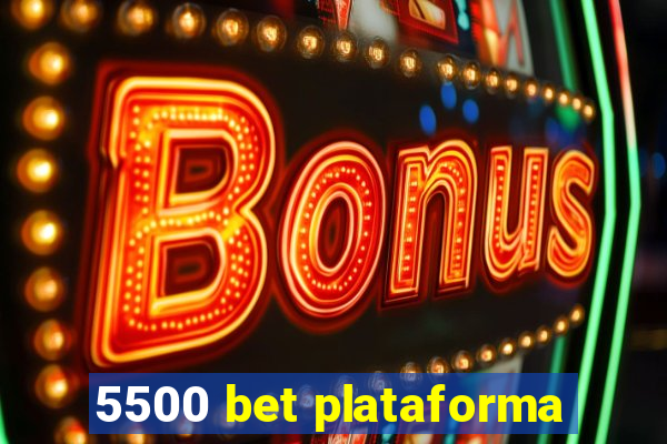 5500 bet plataforma